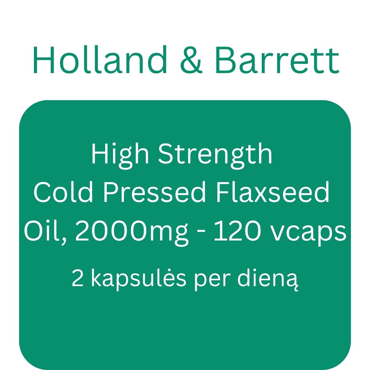 High Strength Cold Pressed Flaxseed Oil, 2000mg - 120 vcaps - Holland & Barrett